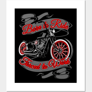 Born to ride, Force to work, live to ride, ride to live Posters and Art